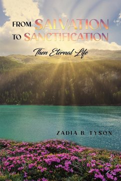 From Salvation to Sanctification - Tyson, Zadia B.