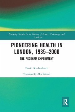 Pioneering Health in London, 1935-2000 - Kuchenbuch, David