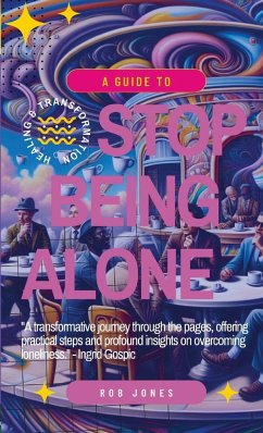 A Guide to Stop Being Alone - Jones, Rob