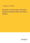 Note-Book on Practical Solid or Descriptive Geometry Containing Problems with Help for Solutions