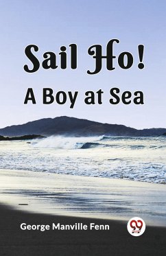 Sail Ho! A Boy at Sea - Manville, Fenn George