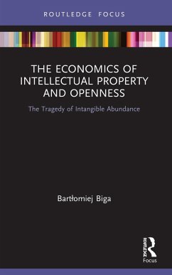 The Economics of Intellectual Property and Openness - Biga, Bartlomiej