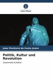 Politik, Kultur und Revolution