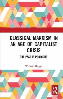 Classical Marxism in an Age of Capitalist Crisis - Briggs, William