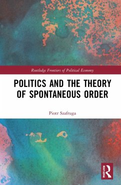 Politics and the Theory of Spontaneous Order - Szafruga, Piotr