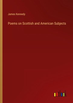 Poems on Scottish and American Subjects - Kennedy, James