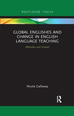 Global Englishes and Change in English Language Teaching - Galloway, Nicola