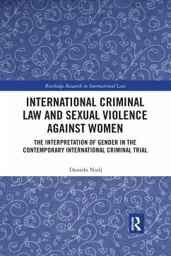 International Criminal Law and Sexual Violence against Women - Nadj, Daniela