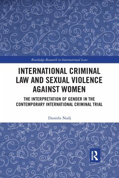 International Criminal Law and Sexual Violence Against Women - Nadj, Daniela