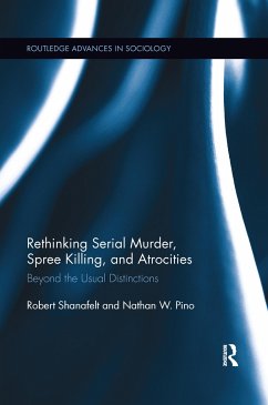 Rethinking Serial Murder, Spree Killing, and Atrocities - Shanafelt, Robert; Pino, Nathan W