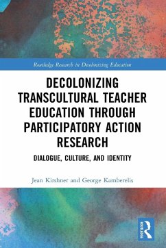 Decolonizing Transcultural Teacher Education through Participatory Action Research - Kirshner, Jean; Kamberelis, George