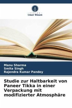 Studie zur Haltbarkeit von Paneer Tikka in einer Verpackung mit modifizierter Atmosphäre - Sharma, Manu;Singh, Smita;Pandey, Rajendra Kumar