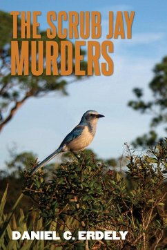 The Scrub Jay Murders - Erdely, Daniel C.