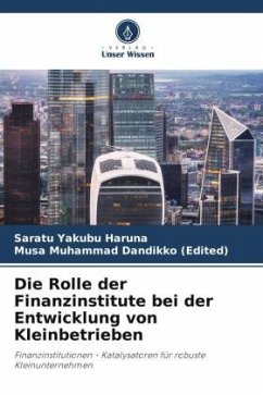Die Rolle der Finanzinstitute bei der Entwicklung von Kleinbetrieben - Haruna, Saratu Yakubu;Dandikko (Edited), Musa Muhammad