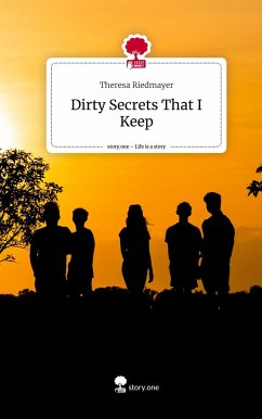 Dirty Secrets That I Keep. Life is a Story - story.one - Riedmayer, Theresa