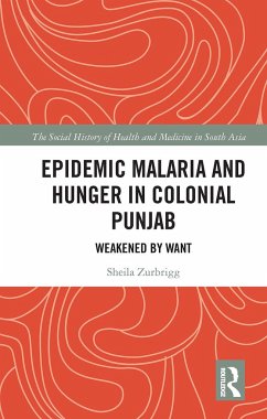 Epidemic Malaria and Hunger in Colonial Punjab - Zurbrigg, Sheila