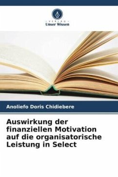 Auswirkung der finanziellen Motivation auf die organisatorische Leistung in Select - Doris Chidiebere, Anoliefo