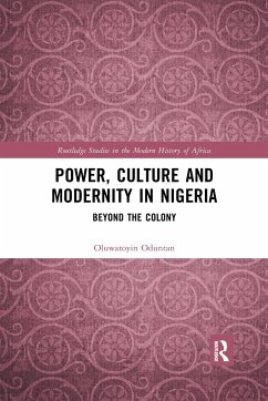 Power, Culture and Modernity in Nigeria - Oduntan, Oluwatoyin