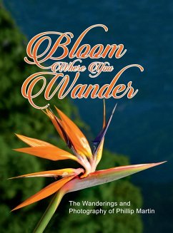 Bloom Where You Wander (Expanded, glossy cover) - Martin, Phillip