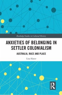 Anxieties of Belonging in Settler Colonialism - Slater, Lisa