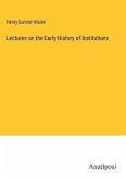 Lectures on the Early History of Institutions