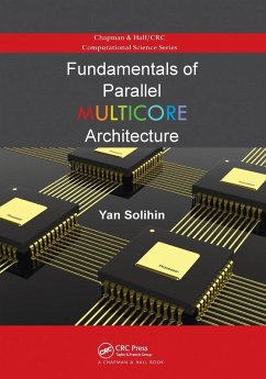 Fundamentals of Parallel Multicore Architecture - Solihin, Yan