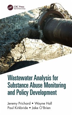 Wastewater Analysis for Substance Abuse Monitoring and Policy Development - Prichard, Jeremy; Hall, Wayne; Kirkbride, Paul
