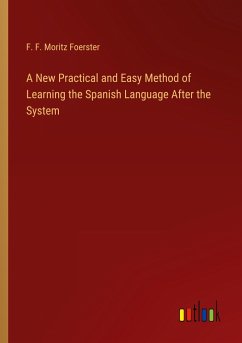A New Practical and Easy Method of Learning the Spanish Language After the System