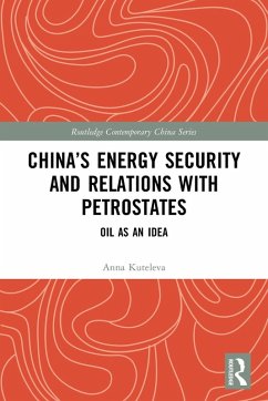 China's Energy Security and Relations With Petrostates - Kuteleva, Anna