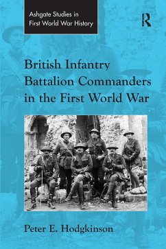 British Infantry Battalion Commanders in the First World War - Hodgkinson, Peter E