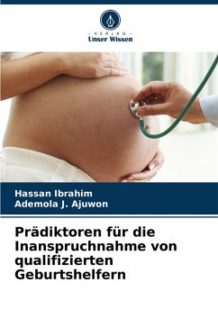 Prädiktoren für die Inanspruchnahme von qualifizierten Geburtshelfern - Ibrahim, Hassan;J. Ajuwon, Ademola