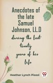 Anecdotes of the late Samuel Johnson, LL.D during the last twenty years of his life