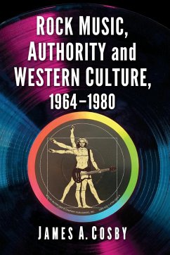 Rock Music, Authority and Western Culture, 1964-1980 - Cosby, James A.