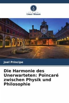 Die Harmonie des Unerwarteten: Poincaré zwischen Physik und Philosophie - Principe, Joel
