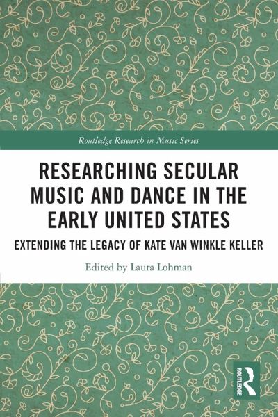 Researching Secular Music and Dance in the Early United States Researching Secular Music and Dance in the Early United States