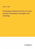 The Geology of Rutland and Parts of Lincoln, Leicester, Northampton, Huntingdon, and Cambridge