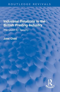 Industrial Relations in the British Printing Industry - Child, John