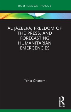 Al Jazeera, Freedom of the Press, and Forecasting Humanitarian Emergencies - Ghanem, Yehia