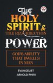 THE HOLY SPIRIT & THE RESURRECTION POWER GOD'S ABILITY THAT DWELLS IN MAN