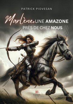 Marlène, une amazone près de chez nous - Patrick Piovesan