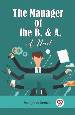 The Manager of the B. & A. A Novel - Kester, Vaughan