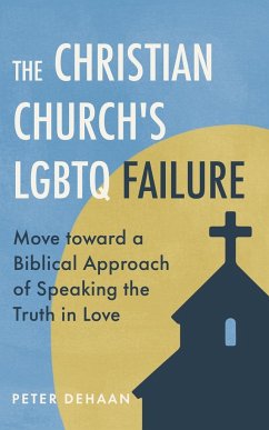 The Christian Church's LGBTQ Failure - DeHaan, Peter