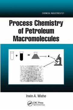 Process Chemistry of Petroleum Macromolecules - Wiehe, Irwin A