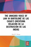 The Unheard Voice of Law in Bartolomé de Las Casas's Brevísima Relación de la Destruición de las Indias