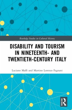 Disability and Tourism in Nineteenth- and Twentieth-Century Italy - Maffi, Luciano; Fagnani, Martino Lorenzo