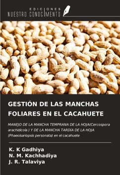 GESTIÓN DE LAS MANCHAS FOLIARES EN EL CACAHUETE - Gadhiya, K. K; Kachhadiya, N. M.; Talaviya, J. R. GESTIÓN DE LAS MANCHAS FOLIARES EN EL CACAHUETE - Gadhiya, K. K; Kachhadiya, N. M.; Talaviya, J. R.