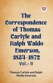 The Correspondence of Thomas Carlyle and Ralph Waldo Emerson, 1834-1872 Vol.-II