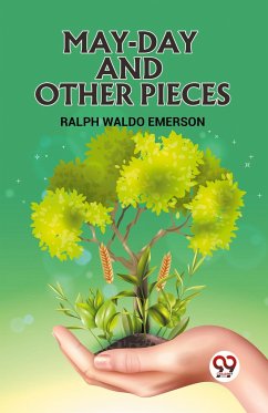 MAY-DAY AND OTHER PIECES - Emerson, Ralph Waldo