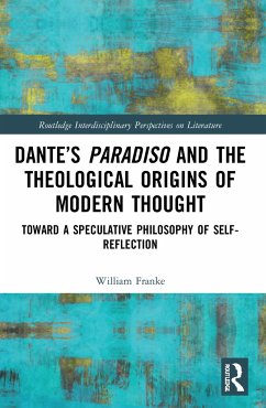 Dante's Paradiso and the Theological Origins of Modern Thought - Franke, William