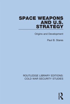 Space Weapons and U.S. Strategy - Stares, Paul B